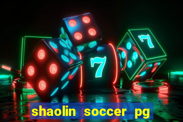 shaolin soccer pg soft demo